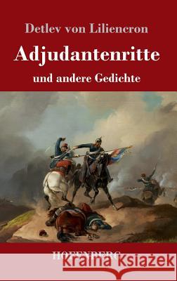 Adjutantenritte: und andere Gedichte Detlev Von Liliencron 9783743727694 Hofenberg