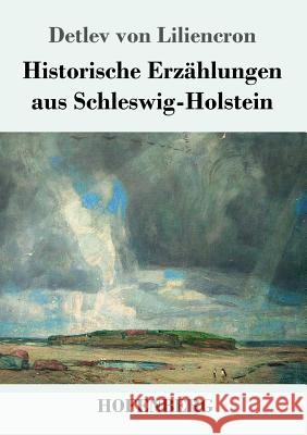 Historische Erzählungen aus Schleswig-Holstein Detlev Von Liliencron   9783743727809 Hofenberg