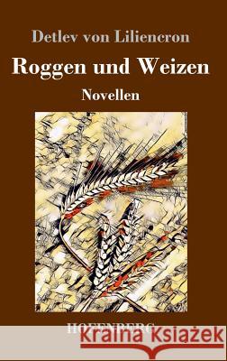 Roggen und Weizen: Novellen Detlev Von Liliencron 9783743727922 Hofenberg