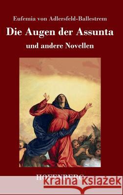 Die Augen der Assunta: und andere Novellen Eufemia Von Adlersfeld-Ballestrem 9783743728035 Hofenberg