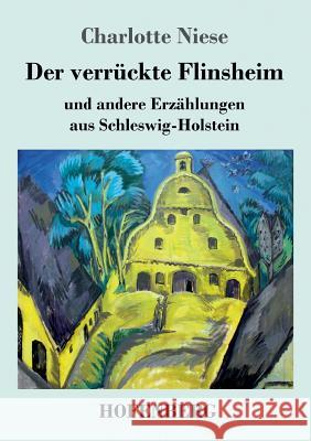 Der verrückte Flinsheim: und andere Erzählungen aus Schleswig-Holstein Charlotte Niese 9783743728042