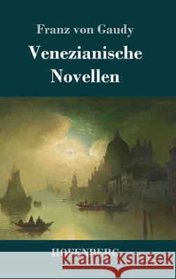 Venezianische Novellen Franz Von Gaudy 9783743728554