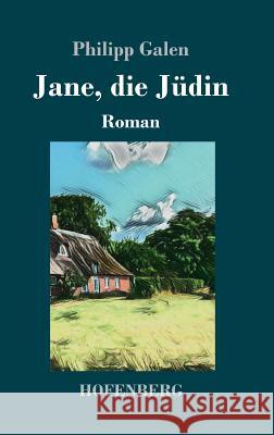 Jane, die Jüdin: Roman Galen, Philipp 9783743728592