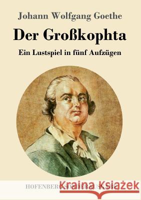 Der Großkophta: Ein Lustspiel in fünf Aufzügen Goethe, Johann Wolfgang 9783743728776 Hofenberg