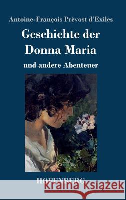 Geschichte der Donna Maria und andere Abenteuer Antoine-François Prévost D'Exiles 9783743729087 Hofenberg