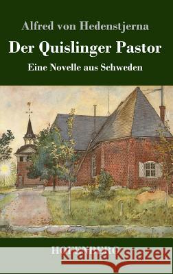 Der Quislinger Pastor: Eine Novelle aus Schweden Alfred Von Hedenstjerna 9783743729131