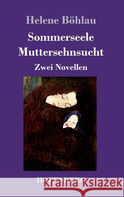 Sommerseele / Muttersehnsucht: Zwei Novellen Böhlau, Helene 9783743729162 Hofenberg