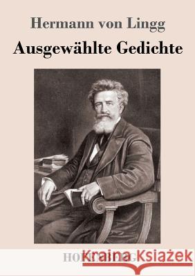 Ausgewählte Gedichte Hermann Von Lingg 9783743729216