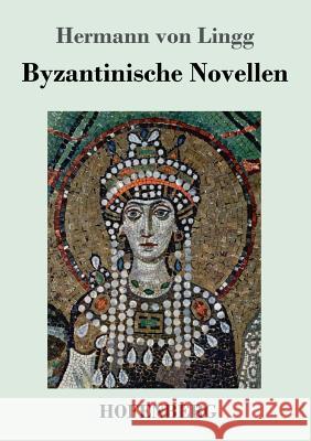 Byzantinische Novellen Hermann Von Lingg 9783743729360