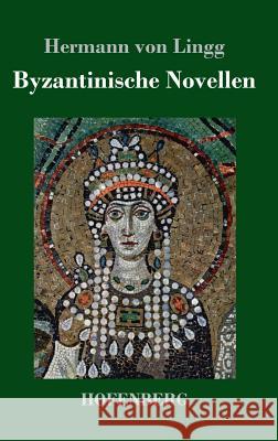 Byzantinische Novellen Hermann Von Lingg 9783743729377