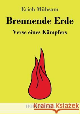 Brennende Erde: Verse eines Kämpfers Erich Mühsam 9783743729421 Hofenberg