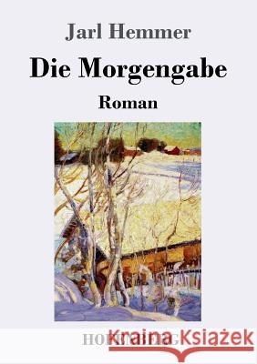 Die Morgengabe: Roman Hemmer, Jarl 9783743729490 Hofenberg