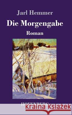 Die Morgengabe: Roman Hemmer, Jarl 9783743729537 Hofenberg