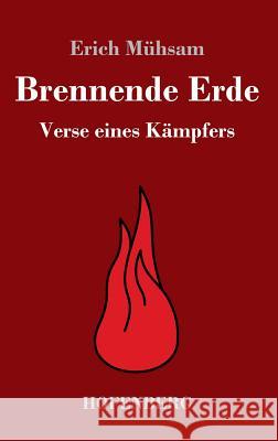 Brennende Erde: Verse eines Kämpfers Mühsam, Erich 9783743729551 Hofenberg