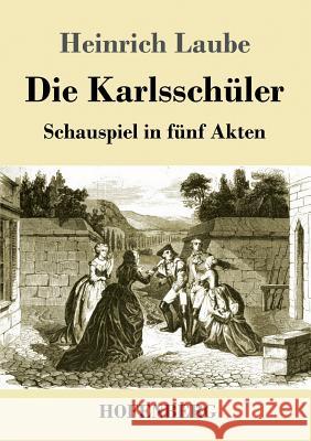 Die Karlsschüler: Schauspiel in fünf Akten Laube, Heinrich 9783743729902 Hofenberg