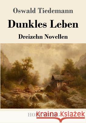 Dunkles Leben Tiedemann, Oswald 9783743729957 Hofenberg