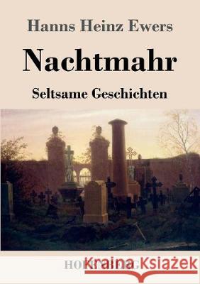 Nachtmahr: Seltsame Geschichten Ewers, Hanns Heinz 9783743730069