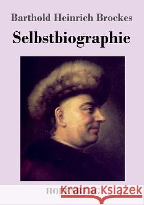 Selbstbiographie Barthold Heinrich Brockes 9783743730724 Hofenberg