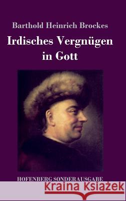 Irdisches Vergnügen in Gott: Gedichte Brockes, Barthold Heinrich 9783743730755 Hofenberg