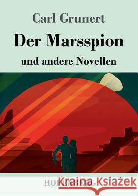 Der Marsspion: und andere Novellen Grunert, Carl 9783743730885 Hofenberg