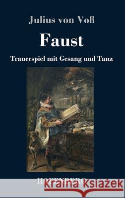 Faust: Trauerspiel mit Gesang und Tanz Julius Von Voß 9783743730960 Hofenberg
