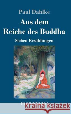 Aus dem Reiche des Buddha: Sieben Erzählungen Paul Dahlke 9783743730984
