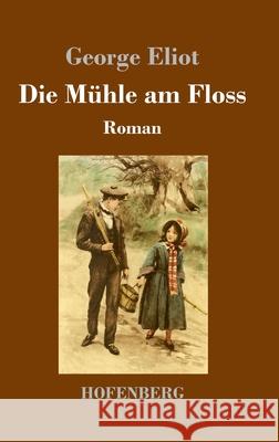Die Mühle am Floss George Eliot 9783743731127 Hofenberg