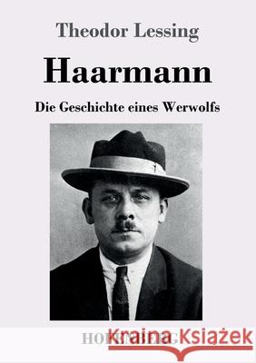 Haarmann: Die Geschichte eines Werwolfs Lessing, Theodor 9783743731325