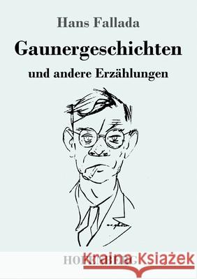 Gaunergeschichten: und andere Erzählungen Hans Fallada 9783743731400 Hofenberg