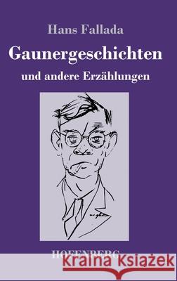 Gaunergeschichten: und andere Erzählungen Hans Fallada 9783743731417 Hofenberg