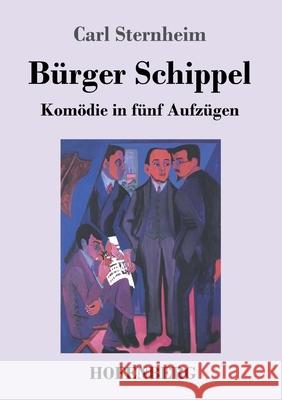 Bürger Schippel: Komödie in fünf Aufzügen Carl Sternheim 9783743731523 Hofenberg