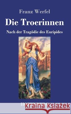 Die Troerinnen: Nach der Tragödie des Euripides Franz Werfel 9783743731547 Hofenberg