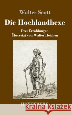 Die Hochlandhexe: Drei Erzählungen Walter Scott 9783743731677