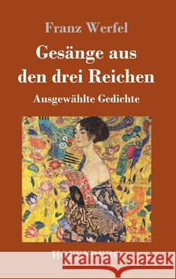 Gesänge aus den drei Reichen: Ausgewählte Gedichte Werfel, Franz 9783743731691 Hofenberg