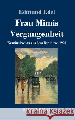 Frau Mimis Vergangenheit: Kriminalroman aus dem Berlin von 1920 Edmund Edel 9783743731752 Hofenberg