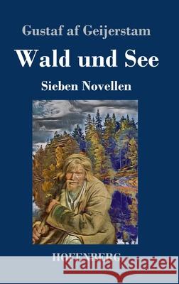 Wald und See: Sieben Novellen Gustaf Af Geijerstam 9783743731790 Hofenberg