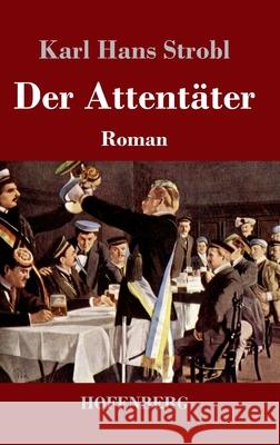 Der Attentäter: Roman Karl Hans Strobl 9783743731820 Hofenberg