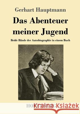 Das Abenteuer meiner Jugend: Beide Bände der Autobiographie in einem Buch Gerhart Hauptmann 9783743731981 Hofenberg