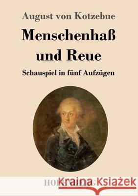 Menschenhaß und Reue: Schauspiel in fünf Aufzügen Kotzebue, August Von 9783743732360