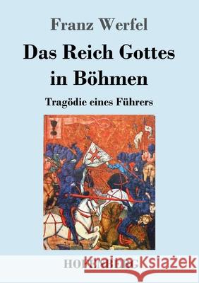 Das Reich Gottes in Böhmen: Tragödie eines Führers Franz Werfel 9783743732674 Hofenberg