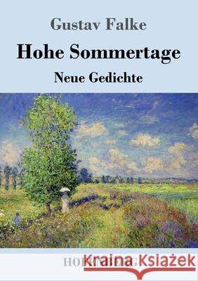 Hohe Sommertage: Neue Gedichte Gustav Falke 9783743732766