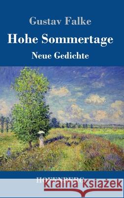 Hohe Sommertage: Neue Gedichte Gustav Falke 9783743732773