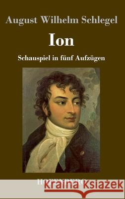 Ion: Schauspiel in fünf Aufzügen August Wilhelm Schlegel 9783743733022