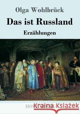 Das ist Russland: Erzählungen Olga Wohlbrück 9783743733039