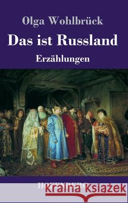 Das ist Russland: Erzählungen Olga Wohlbrück 9783743733046