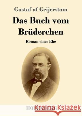 Das Buch vom Brüderchen: Roman einer Ehe Gustaf Af Geijerstam 9783743733053 Hofenberg