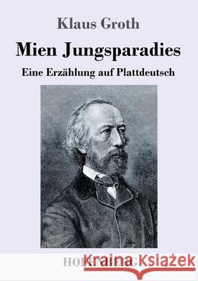 Mien Jungsparadies: Eine Erzählung auf Plattdeutsch Groth, Klaus 9783743733244