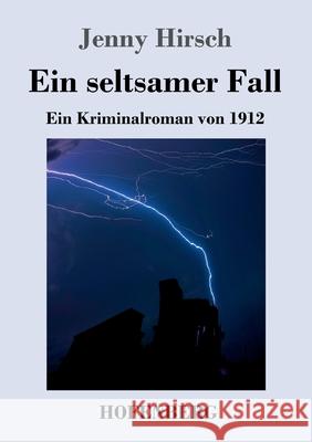 Ein seltsamer Fall: Ein Kriminalroman von 1912 Jenny Hirsch 9783743733718 Hofenberg