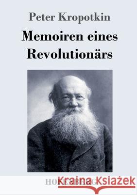 Memoiren eines Revolutionärs Peter Kropotkin 9783743733800