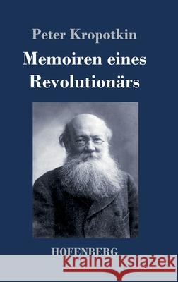 Memoiren eines Revolutionärs Peter Kropotkin 9783743733817